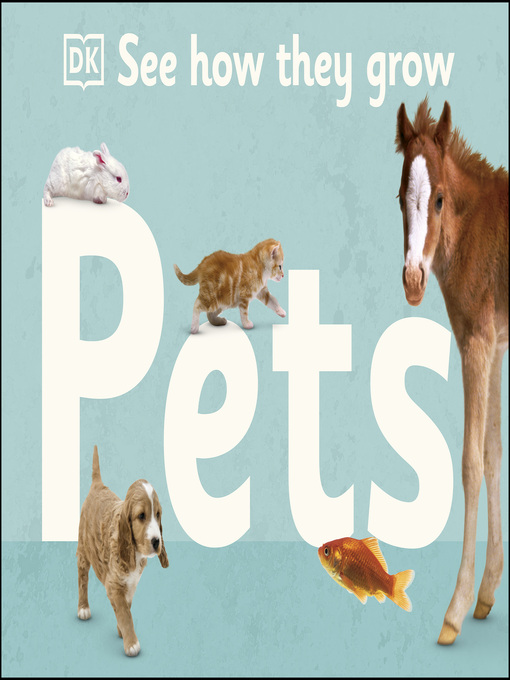 Title details for See How They Grow Pets by DK - Available